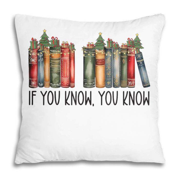 If You Know You Know 6 7 Reading Books Christmas Pillowcase