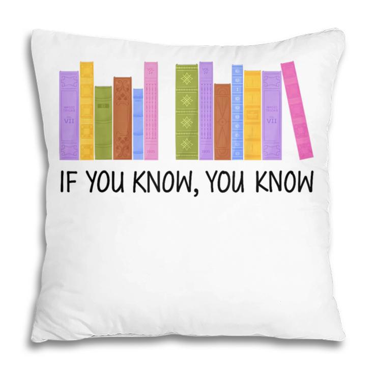 If You Know You Know 6 7 Reading Books Lovers Pillowcase
