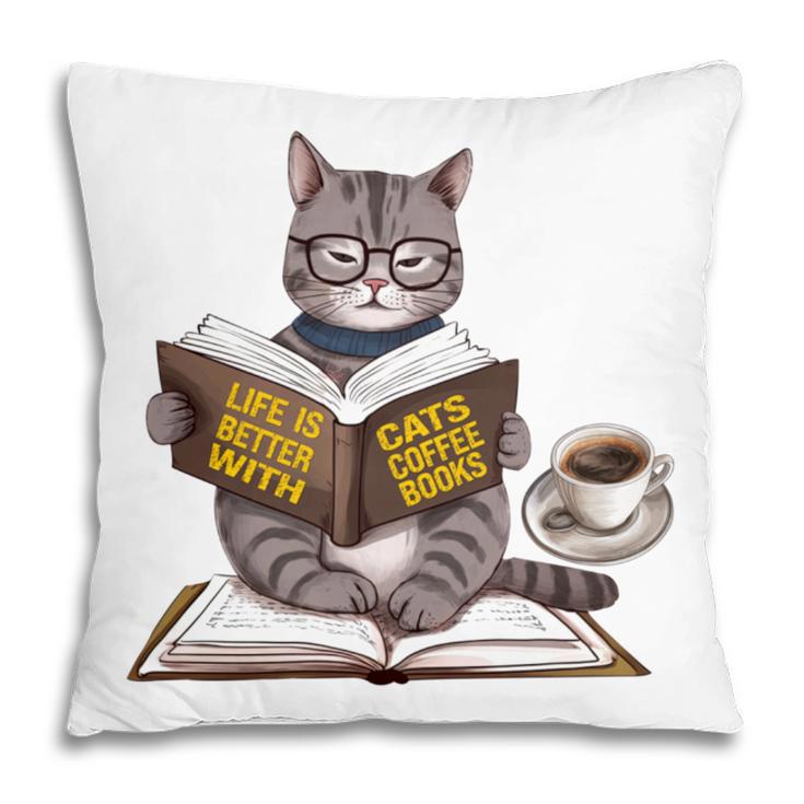 Life Is Better With Cats Coffee Books Cat Reading Book Pillowcase
