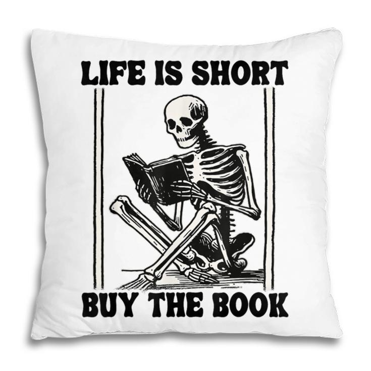 Life Is Short Buy The Book Skeleton Book Lover Reading Pillowcase Life Is Short Buy The Book Skeleton Book Lover Reading Pillowcase