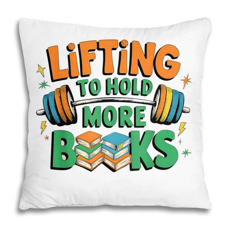Lifting To Hold More Books Weightlifting Workout Gym Lover Pillowcase Lifting To Hold More Books Weightlifting Workout Gym Lover Pillowcase