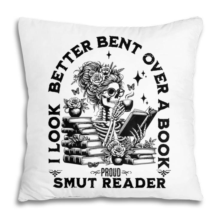 I Look Better Bent Over A Book Smut Reader Pillowcase