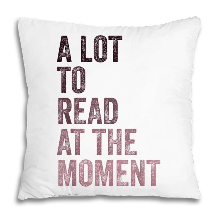 A Lot To Read At The Moment Book Reader Retro Reading Pillowcase A Lot To Read At The Moment Book Reader Retro Reading Pillowcase