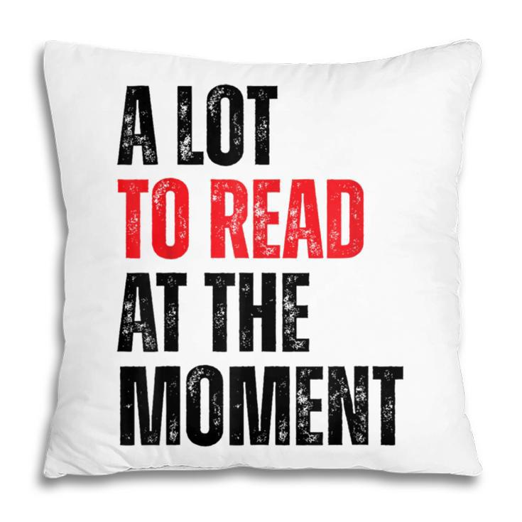 A Lot To Read At The Moment Reading Book Reader Nerd Pillowcase A Lot To Read At The Moment Reading Book Reader Nerd Pillowcase