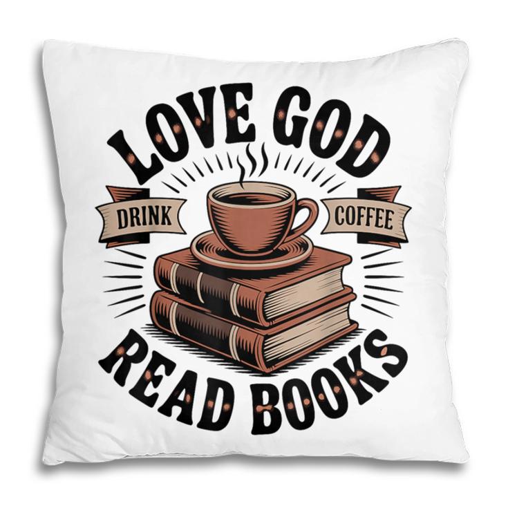 Love God Drink Coffee Read Books – Vintage Spiritual Reading Pillowcase Love God Drink Coffee Read Books – Vintage Spiritual Reading Pillowcase