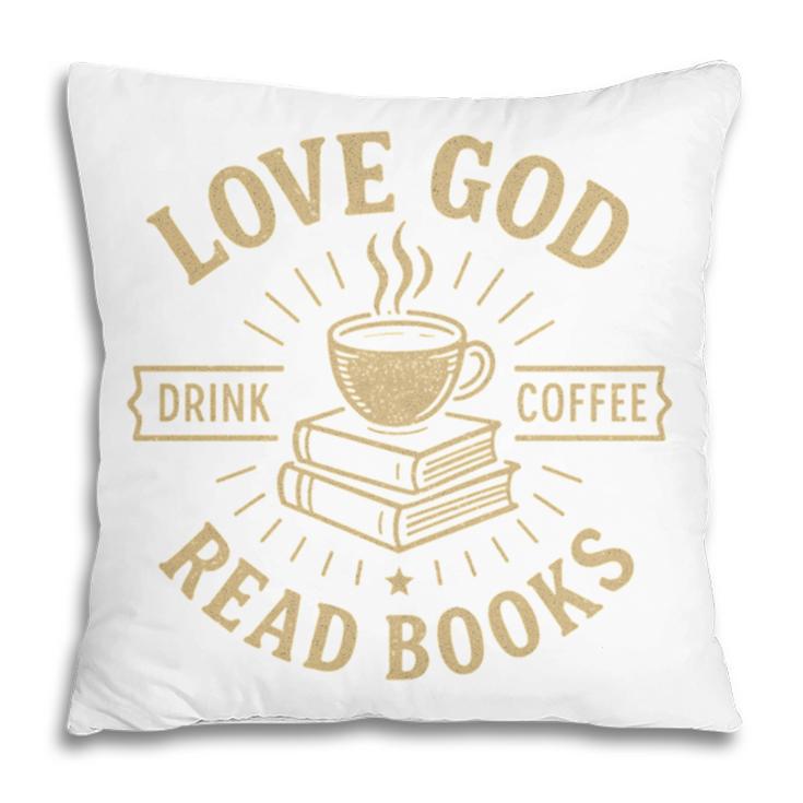 Love God Drink Coffee Read Books Lovers Vintage Christian Pillowcase