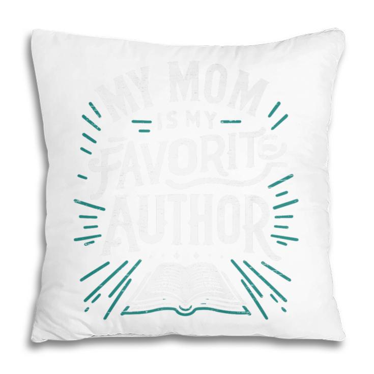My Mom Is My Favorite Author Book Lover Premium Pillowcase