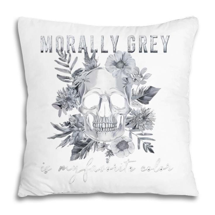 Morally Grey Is My Favorite Color Morally Grey Book Club Pillowcase
