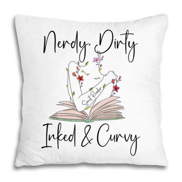 Nerdy Dirty Inked & Curvy ShirtSmutty Book TeesSmut Reader Pillowcase