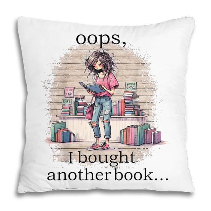 Oops I Bought Another Book Book Woman Sarcastic Pillowcase