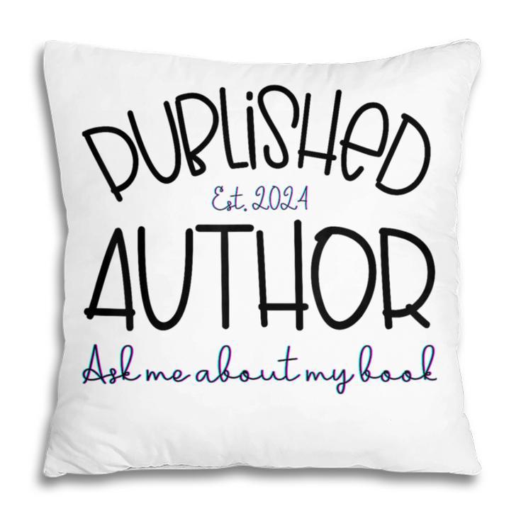Published Author Est 2024 Ask Me About My Book Authors Books Pillowcase Published Author Est 2024 Ask Me About My Book Authors Books Pillowcase