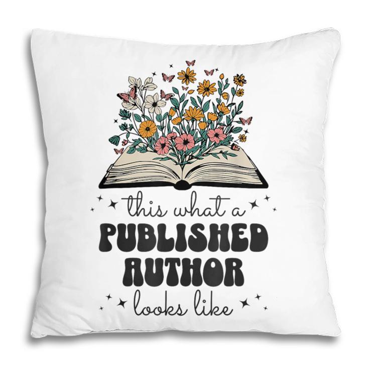 This Is What A Published Author Looks Like Book Writer Pillowcase