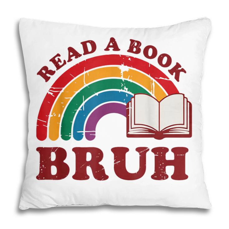 Read A Book Bruh Rainbow Vintage Reading Library Student Pillowcase