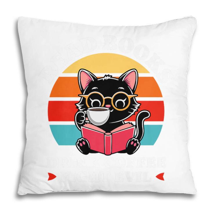 Read Books Drink Coffee Fight Evil Cat Premium Pillowcase