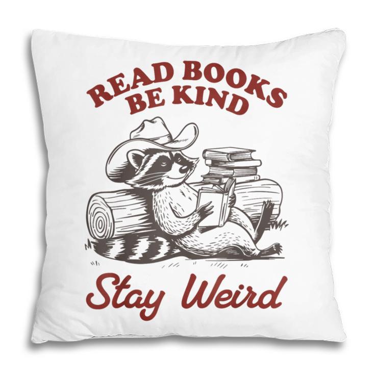 Read Books Be Kind Stay Weird Bookish Cowboy Reading Raccoon Pillowcase