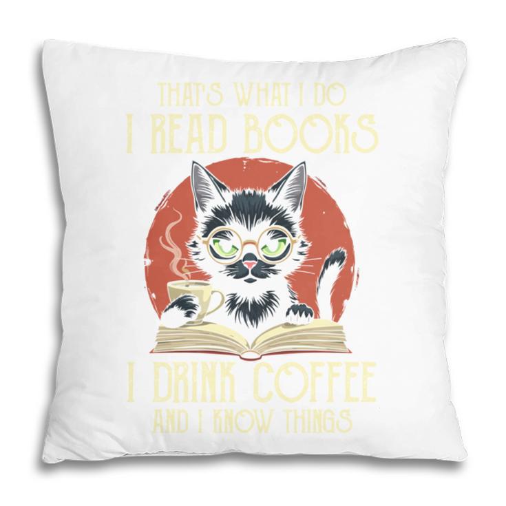i Read Books And i Know Things Cat Reading Cat Coffee Books Pillowcase