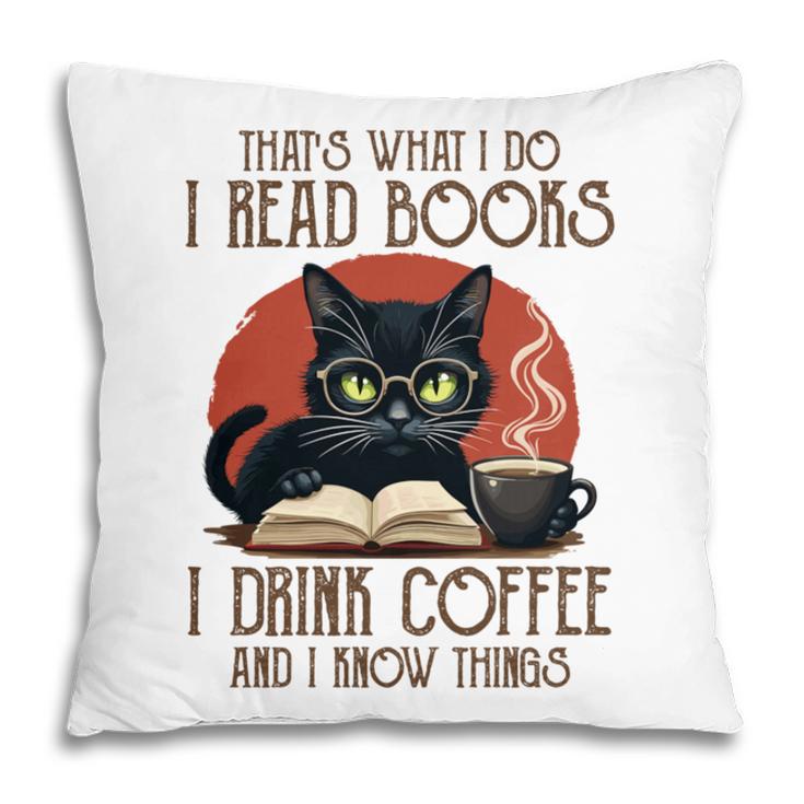 i Read Books And i Know Things Cat Reading Coffee Pillowcase