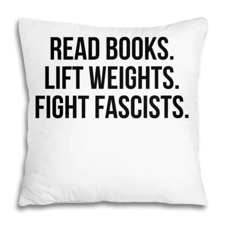 Read Books Lift Weights Fight Fascists Premium Tri-Blend Pillowcase