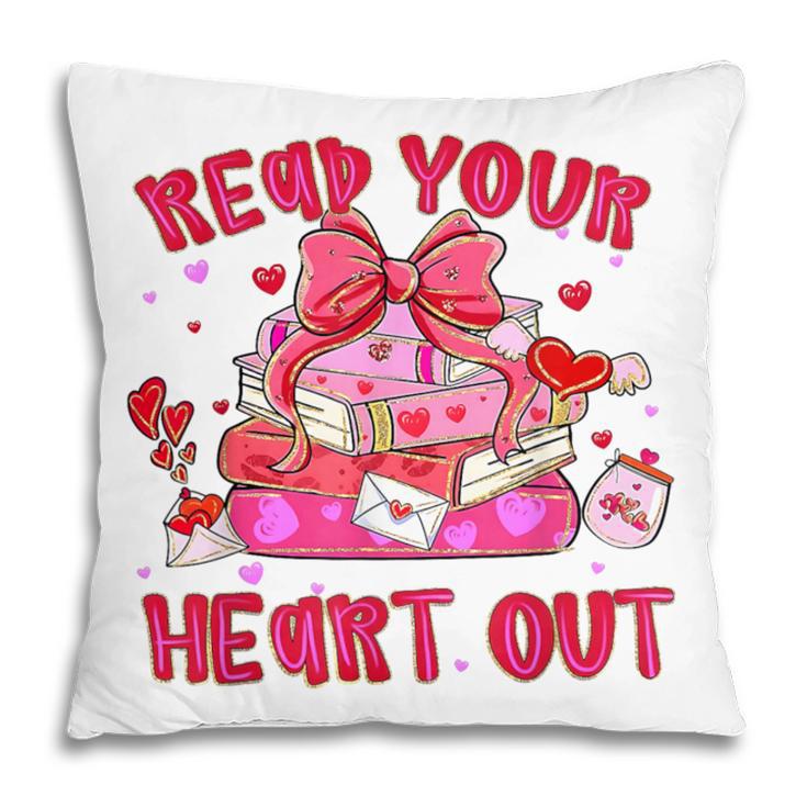 Read Your Heart Out Teacher Valentine Reading Book Lover Pillowcase