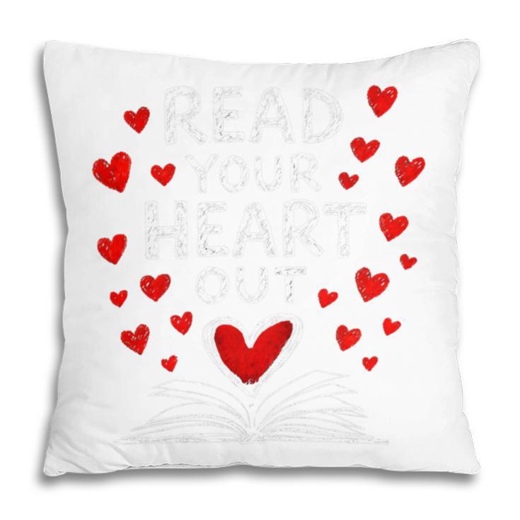 Read Your Heart Out Valentine Book Lover Reading Teacher Pillowcase Read Your Heart Out Valentine Book Lover Reading Teacher Pillowcase