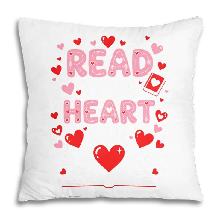 Read Your Heart Out Valentine Reading Book Lover Teacher Premium Tri-Blend Pillowcase