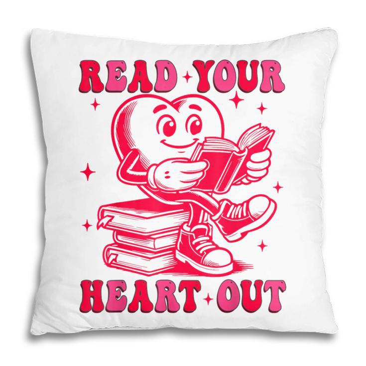 Read Your Heart Out Valentines Day Book Lover Bookish Teach Pillowcase Read Your Heart Out Valentines Day Book Lover Bookish Teach Pillowcase