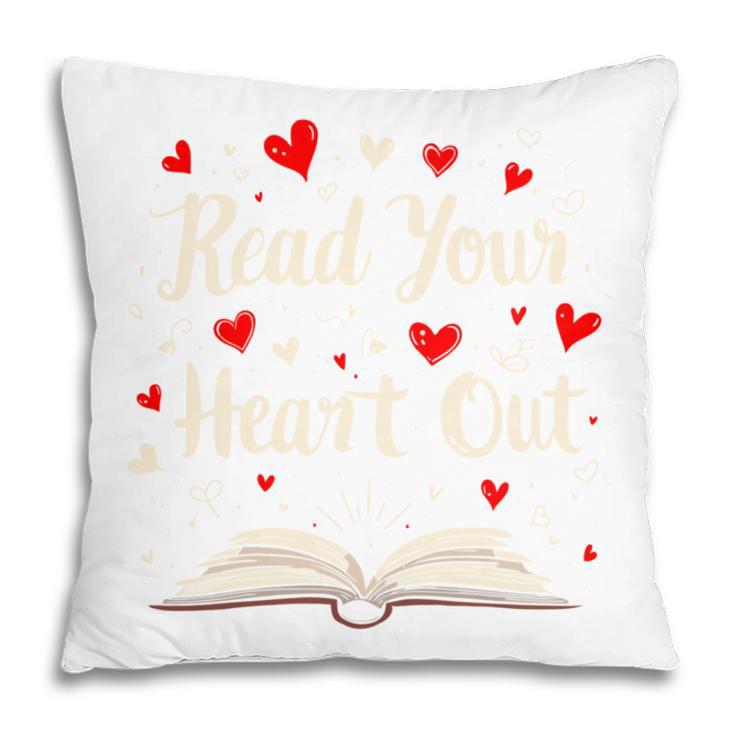 Read Your Heart Out Valentines Day Book And Reading Lovers Pillowcase Read Your Heart Out Valentines Day Book And Reading Lovers Pillowcase