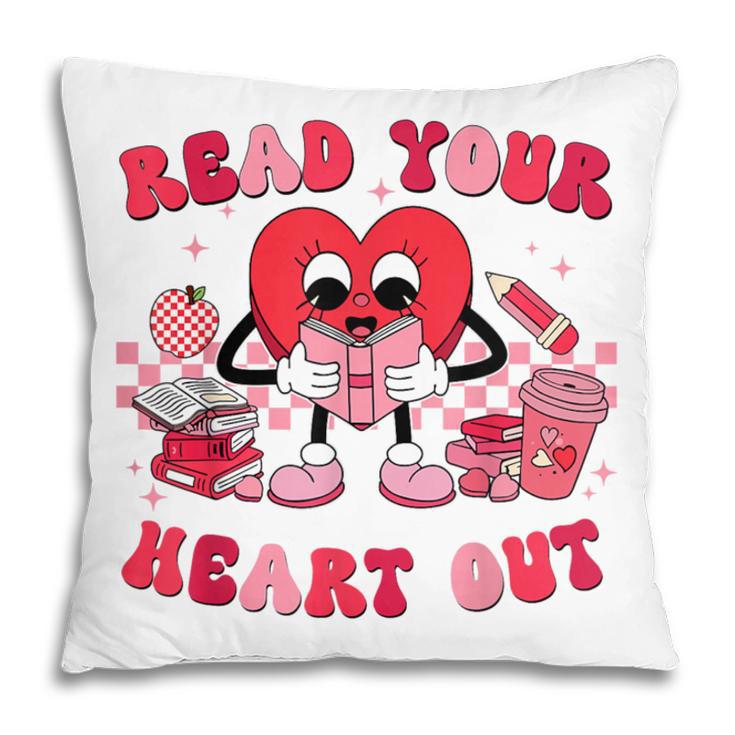 Read Your Heart Out Valentines Day Teachers Book Lovers Pillowcase