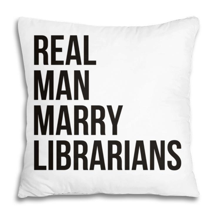 Real Men Marry Librarians – Book Lover Husband Pillowcase