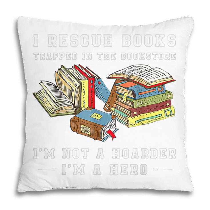I Rescue Book Trapped In The Bookstore I'm Not A Hoarder Premium Tri-Blend Pillowcase I Rescue Book Trapped In The Bookstore I'm Not A Hoarder Premium Tri-Blend Pillowcase