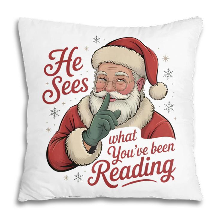 He Sees What You'Ve Been Reading Bookish Christmas Humor Pillowcase He Sees What You'Ve Been Reading Bookish Christmas Humor Pillowcase