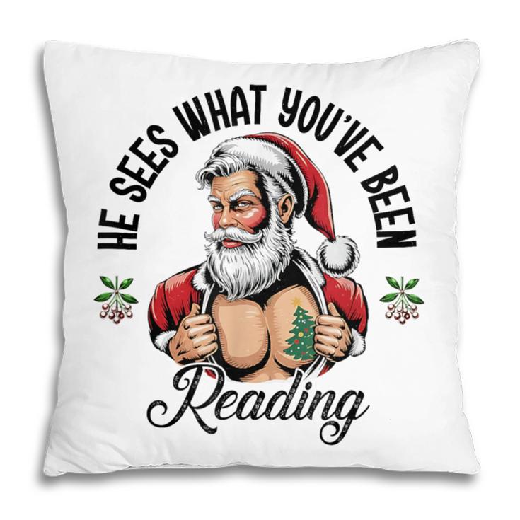 He Sees What You'Ve Been Reading Santa Xmas Book Lover Pillowcase