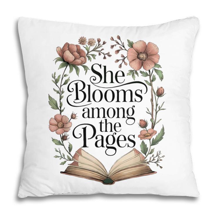She Blooms Among The Pages Women Mom Wife Floral Book Lover Pillowcase She Blooms Among The Pages Women Mom Wife Floral Book Lover Pillowcase