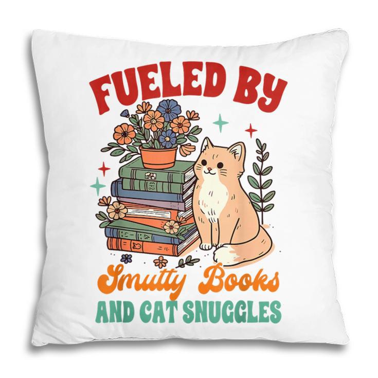 Smut Reader Cat Lover Fueled By Smutty Books & Cat Snuggles For Men Women Pillowcase