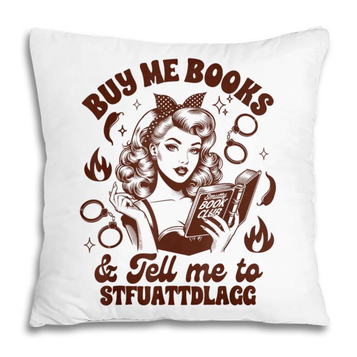Smut Reader Spicy Buys Me Books & Tells Me To Stfuattdlagg Pillowcase Smut Reader Spicy Buys Me Books & Tells Me To Stfuattdlagg Pillowcase