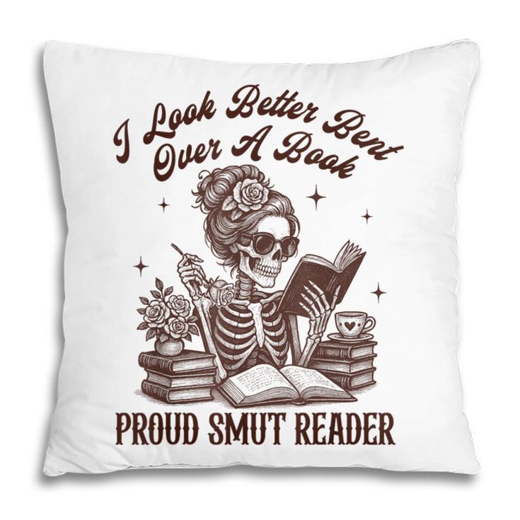 Smut Reader Spicy Romance Look Better Bent That Over A Book Pillowcase