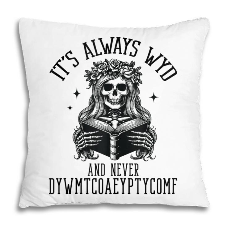 Smutty Spicy Book Its Always WYD And Never DYWMTCOAEYPTYCOMF Pillowcase