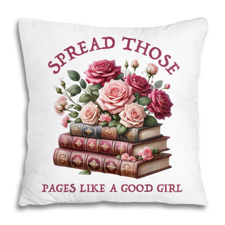 Spicy Books Spread Those Pages Like A Good Girl Dark Romance Pillowcase