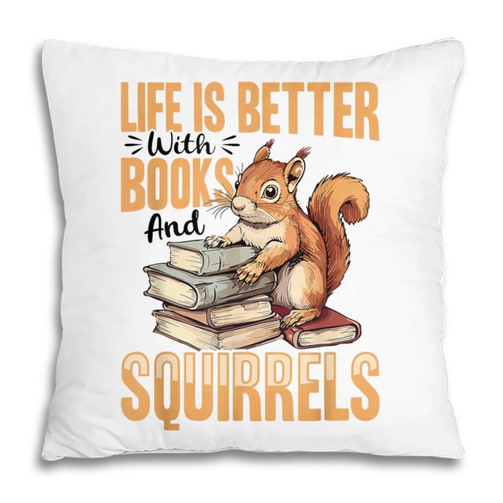 Squirrel Animal Life Is Better With Books And a Pillowcase Squirrel Animal Life Is Better With Books And a Pillowcase