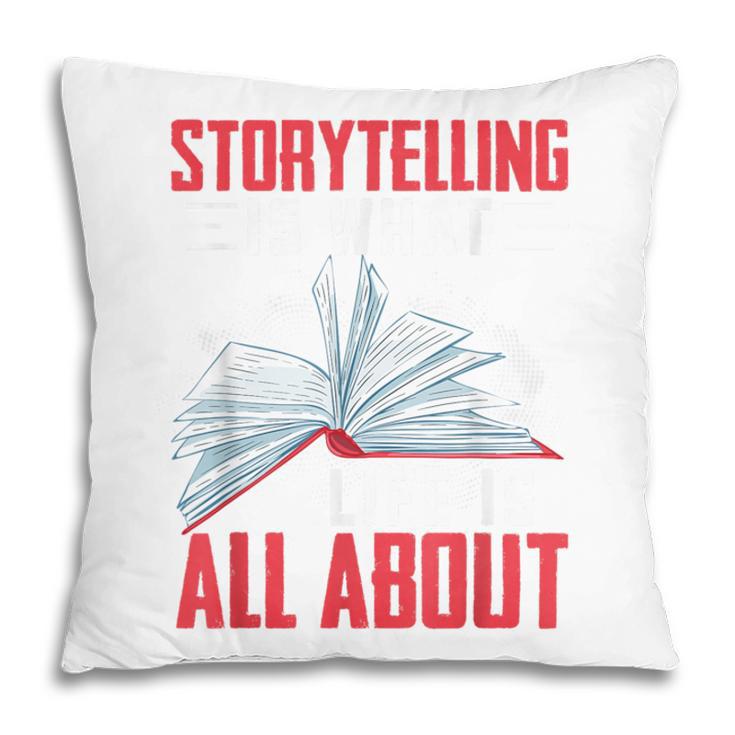 Storytelling Is What Life Is All About Book Pillowcase