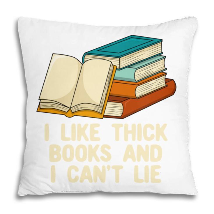 Like Thick Books Cant Lie Happiness Reading Positive Pillowcase