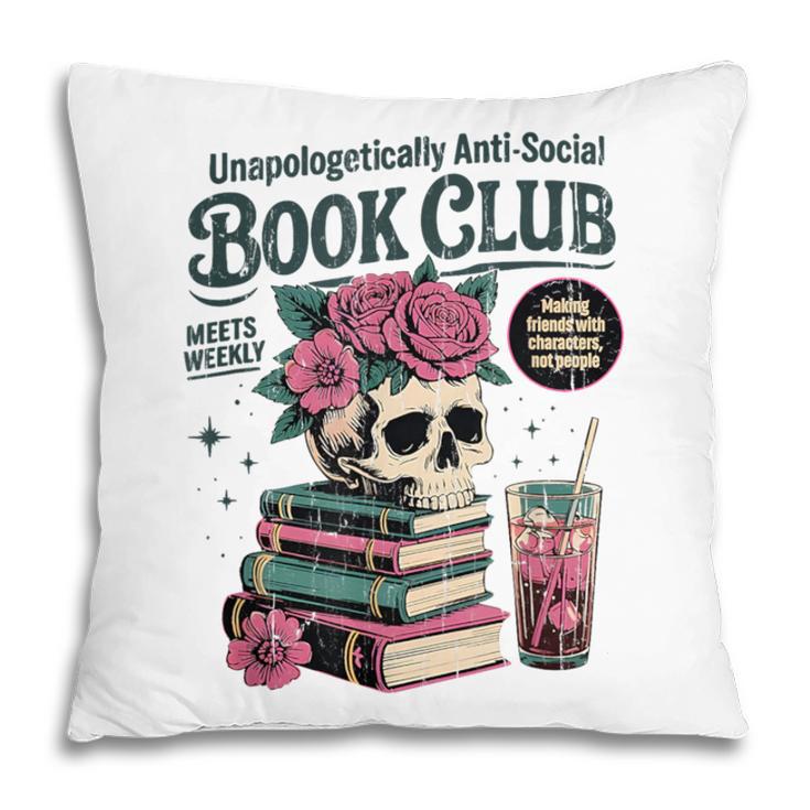 Unapologetically Anti Social Book Club Pillowcase