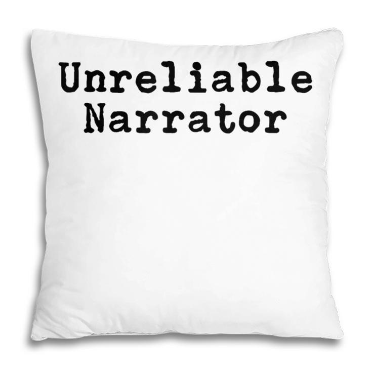 Unreliable Narrator Writer Literary Book Author Bookworm Pillowcase