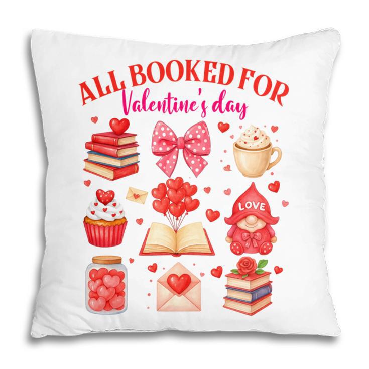 Valentines Reading Book Lover All Booked For Valentine's Day Pillowcase