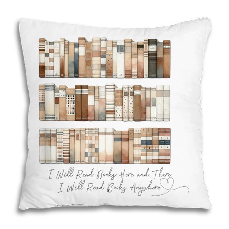 I Will Read Books Here And There I Will Read Books Anywhere Pillowcase