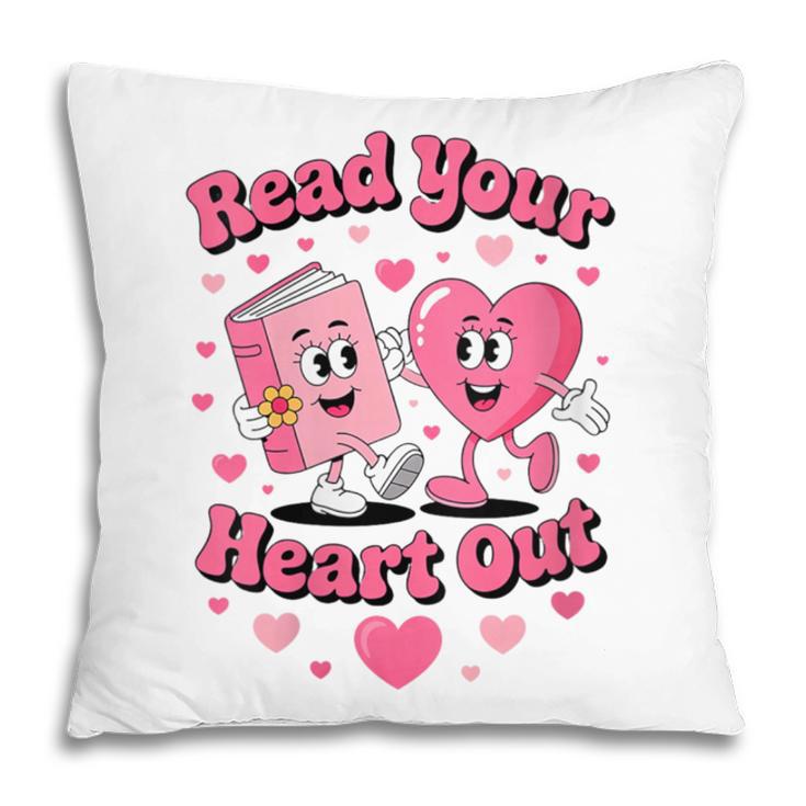 Women's Book Lover Read Your Heart Out Teacher Kids Valentines Pillowcase Women's Book Lover Read Your Heart Out Teacher Kids Valentines Pillowcase