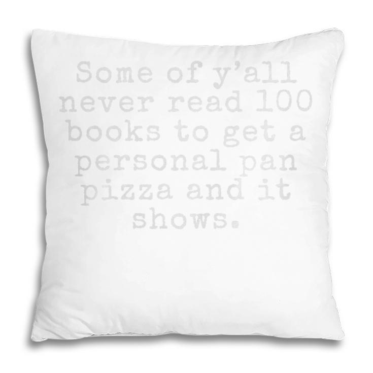 Some Of Y'All Never Read 100 Books To Get a Pan Pizza Premium Tri-Blend Pillowcase Some Of Y'All Never Read 100 Books To Get a Pan Pizza Premium Tri-Blend Pillowcase