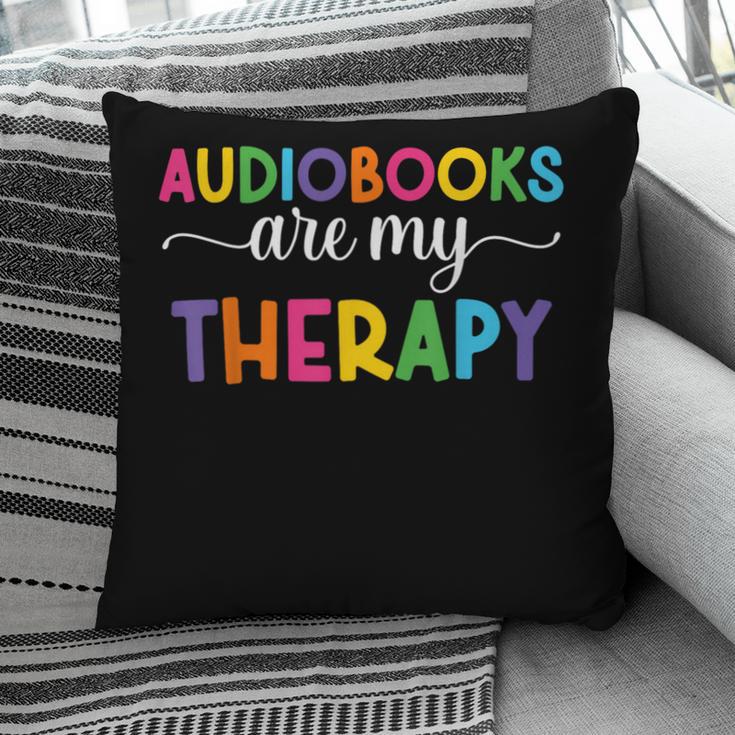 Audiobooks Are My Therapy Book Lover Audiobook Women Pillowcase