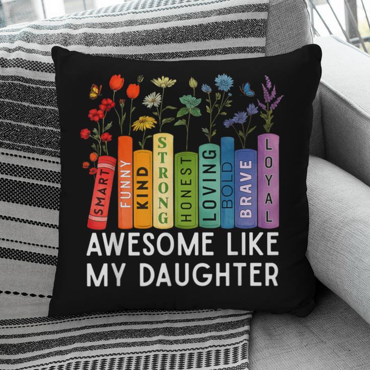 Awesome Like My Daughter Books Floral Proud Mom Women Pillowcase