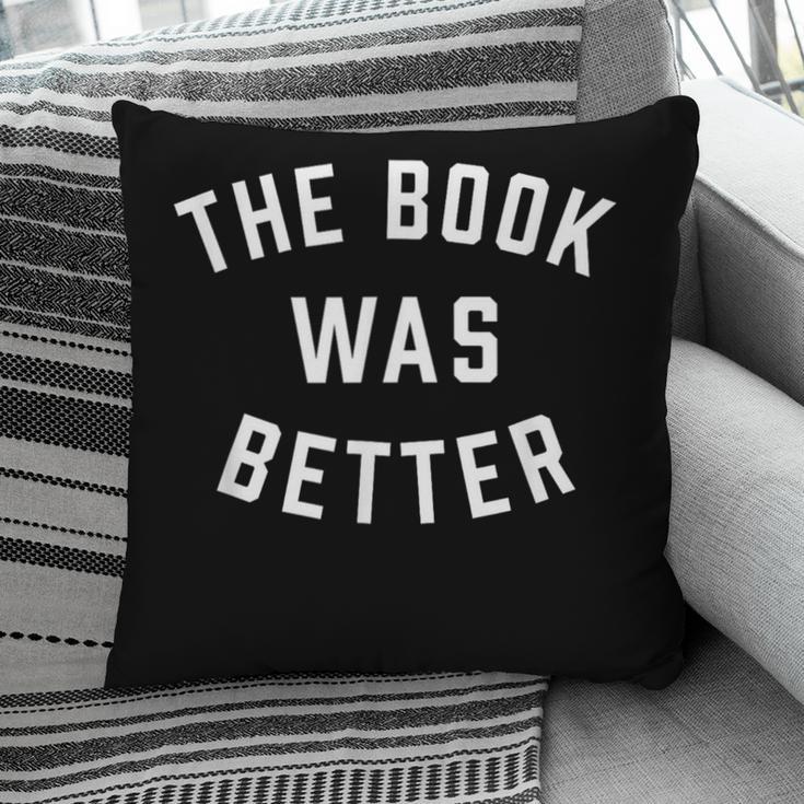 The Book Was Better Reading Literature Lover Pillowcase